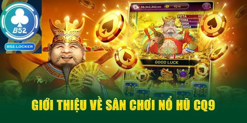 Giới thiệu về sân chơi nổ hũ CQ9