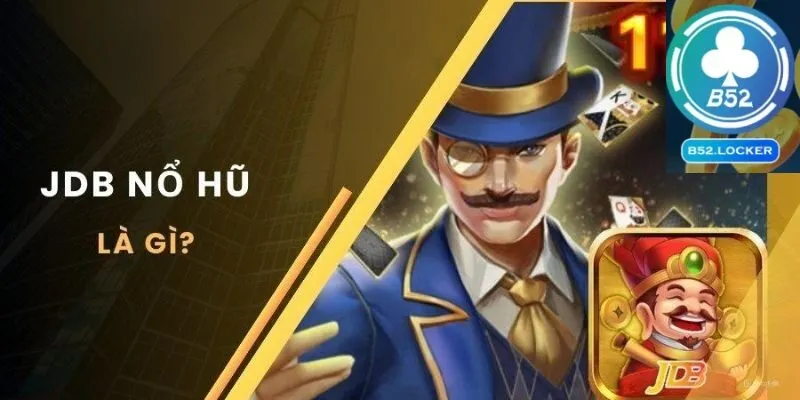 Thông tin mới nhất về sảnh slot JDB